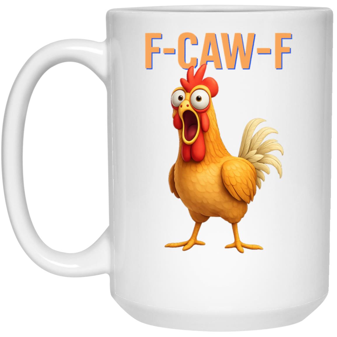 gifts for mom, gifts for dad, gifts for wife, gifts for husband, gifts for daughter, gifts for son, Funny F-Caw-F Chicken Coffee Accent 15oz Mug, Adult Humor