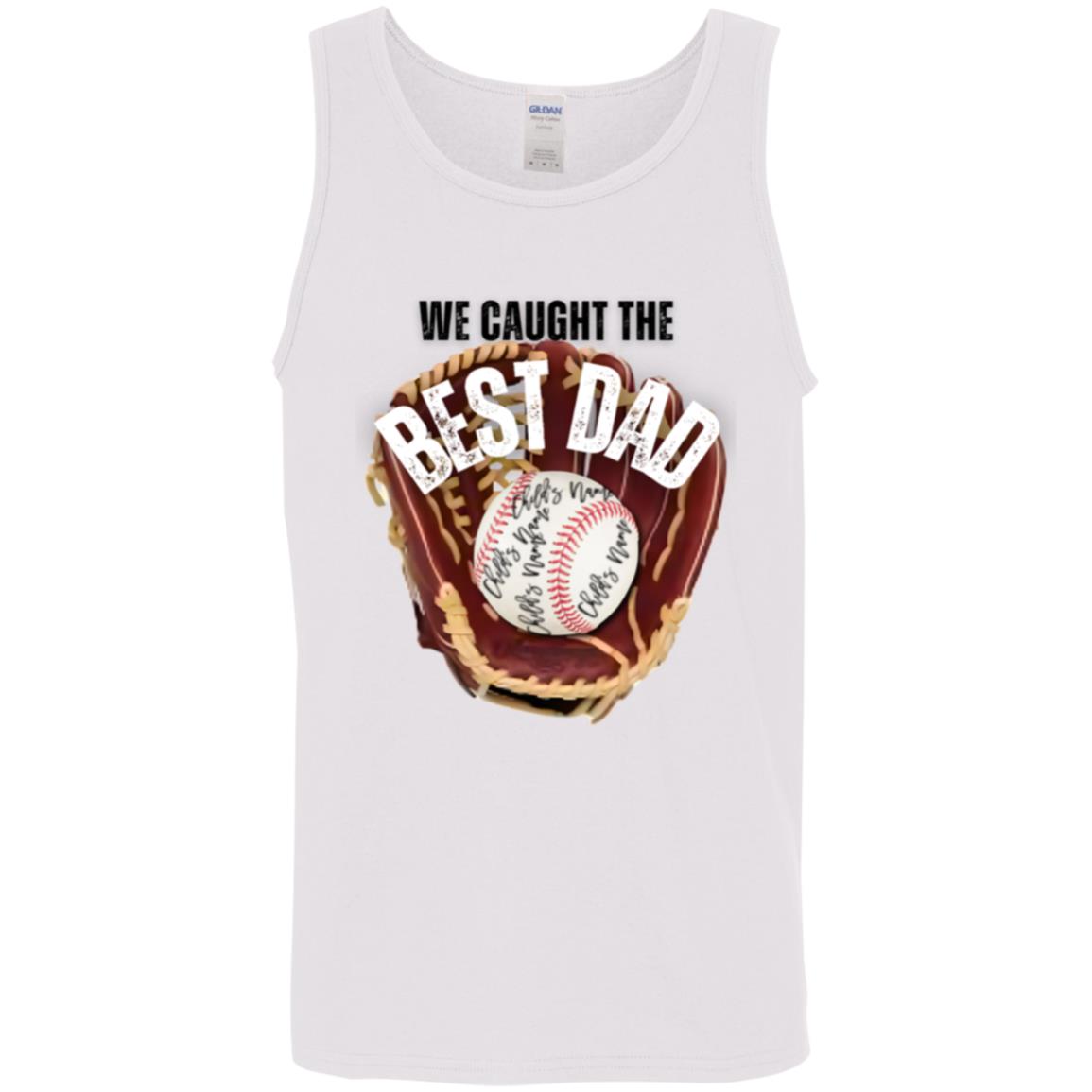 gifts for mom, gifts for dad, gifts for wife, gifts for husband, gifts for daughter, gifts for son,We Caught The Best Dad Cotton Tank Top 5.3 oz.