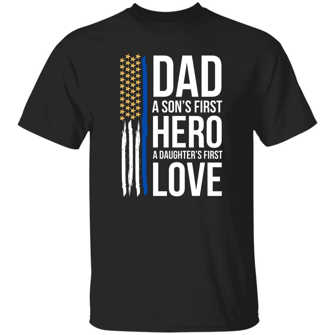 gifts for mom, gifts for dad, gifts for wife, gifts for husband, gifts for daughter, gifts for son, Dad A Son's First Hero A Daughter's First Love Shirt