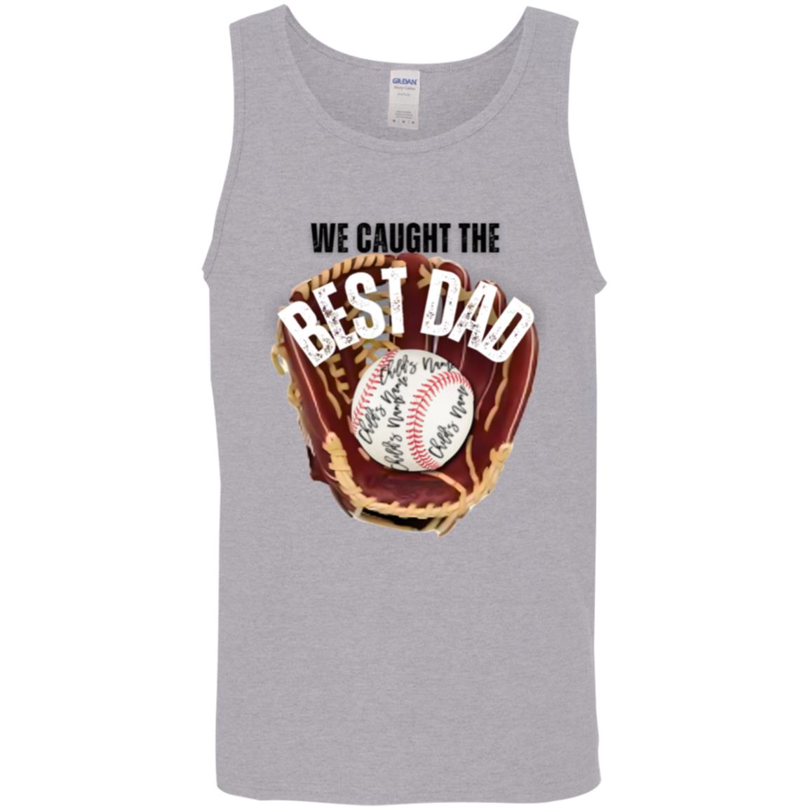 gifts for mom, gifts for dad, gifts for wife, gifts for husband, gifts for daughter, gifts for son,We Caught The Best Dad Cotton Tank Top 5.3 oz.