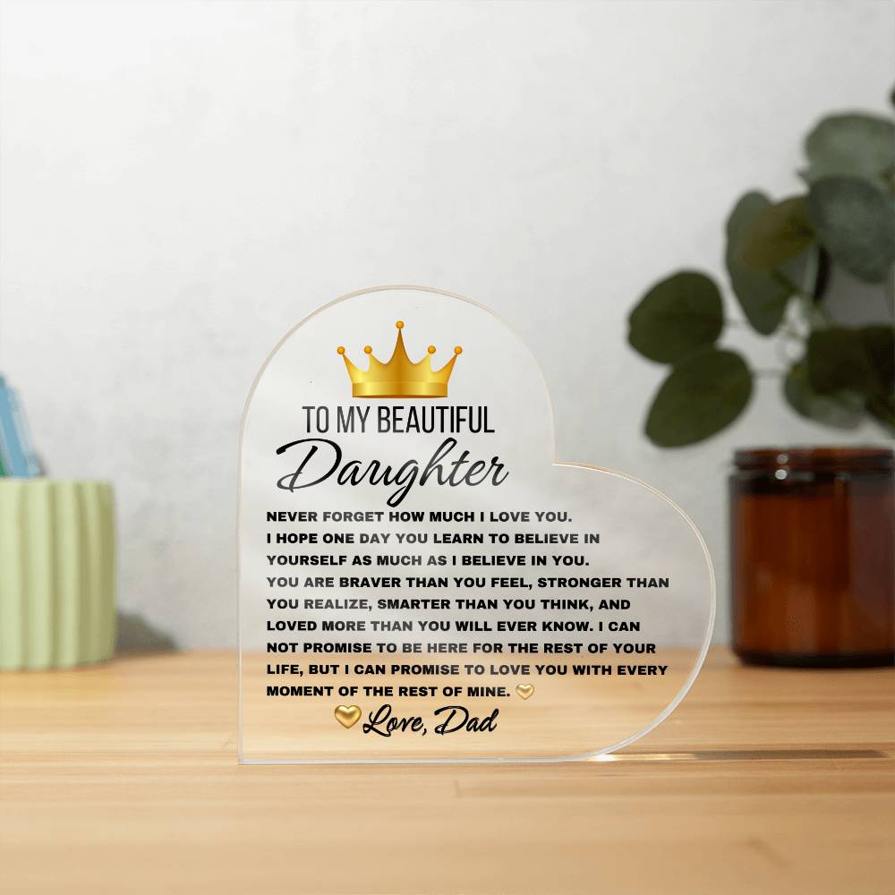 To My Beautiful Daughter, Never forget Heart Shaped Acrylic Plaque! Premium acrylic Size: 4.9" (124mm) x 4.9" (124mm) Depth: 0.6" (15mm) Great Birthday Gifts For Daughters, Great Congratulations Gifts, Great Gifts For Daughters, Great Graduation Gifts For Daughter, Great Sweet 16 Gifts For Daughters