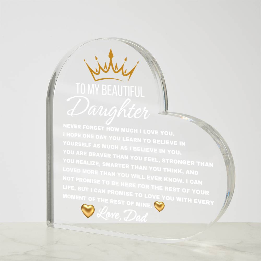 To My Beautiful Daughter, Never forget Heart Shaped Acrylic Plaque! Premium acrylic Size: 4.9" (124mm) x 4.9" (124mm) Depth: 0.6" (15mm) To My Daughter From Mom Gift Gift for Daughter Son Men Daughter Necklace Christmas Gift Gift for Him Gift for Her Unique Gift Sweet 16 gift daughter in college military daughter