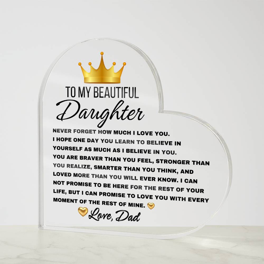 To My Beautiful Daughter, Never forget Heart Shaped Acrylic Plaque! Premium acrylic Size: 4.9" (124mm) x 4.9" (124mm) Depth: 0.6" (15mm) Great Birthday Gifts For Daughters, Great Congratulations Gifts, Great Gifts For Daughters, Great Graduation Gifts For Daughter, Great Sweet 16 Gifts For Daughters
