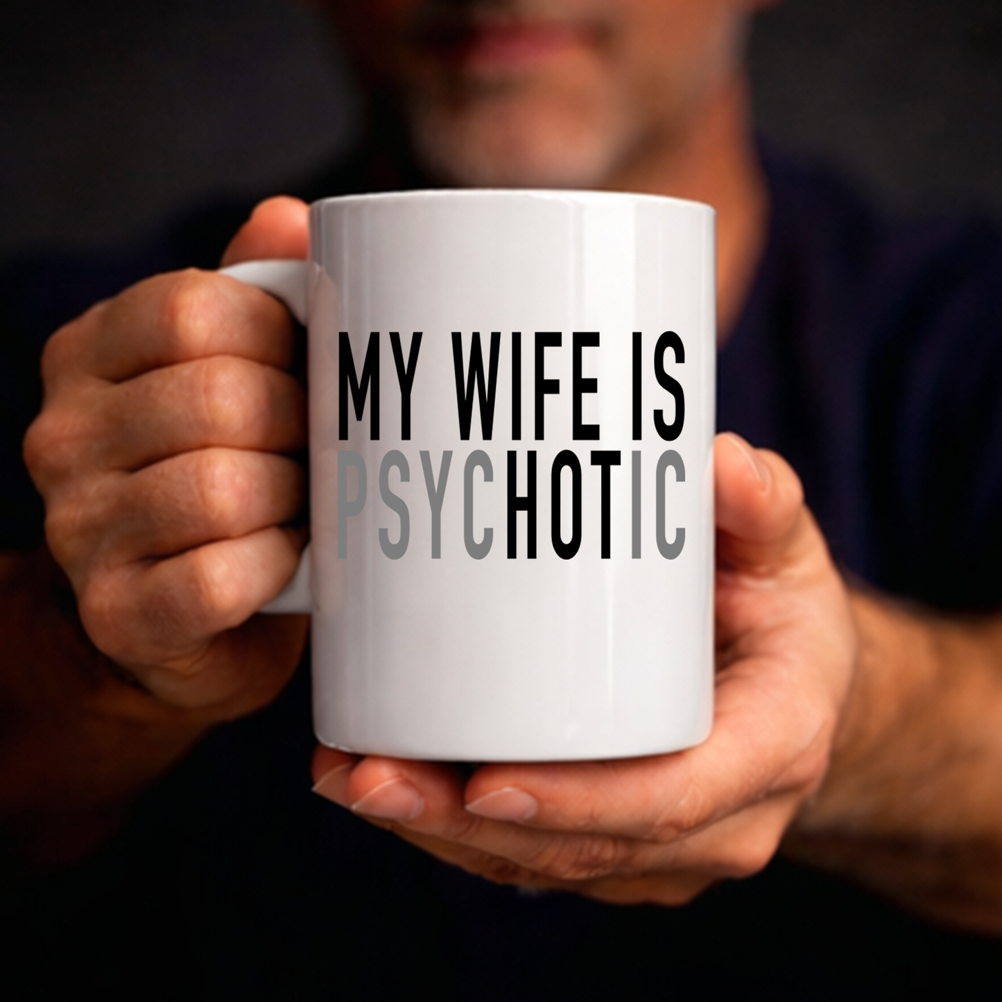 gifts for mom, gifts for dad, gifts for wife, gifts for husband, gifts for daughter, gifts for son, My Wife Is Psychotic 15oz White Mug Gift for Husband