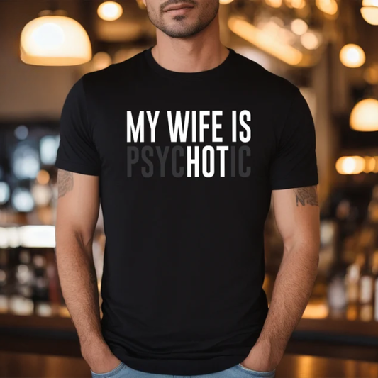 gifts for mom, gifts for dad, gifts for wife, gifts for husband, gifts for daughter, gifts for son, My Wife Is Psychotic Gildan 5.3 oz. T-Shirt Gift For Husband