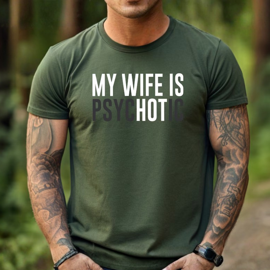 gifts for mom, gifts for dad, gifts for wife, gifts for husband, gifts for daughter, gifts for son, My Wife Is Psychotic Gildan 5.3 oz. T-Shirt Gift For Husband