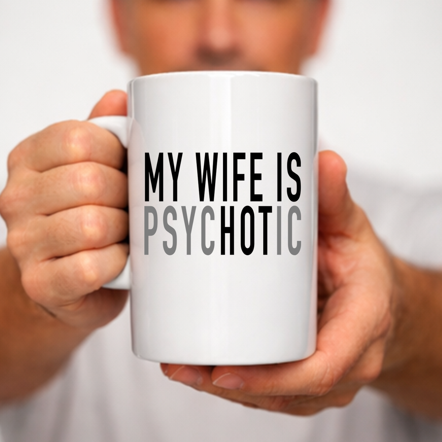 gifts for mom, gifts for dad, gifts for wife, gifts for husband, gifts for daughter, gifts for son, My Wife Is Psychotic 15oz White Mug Gift for Husband