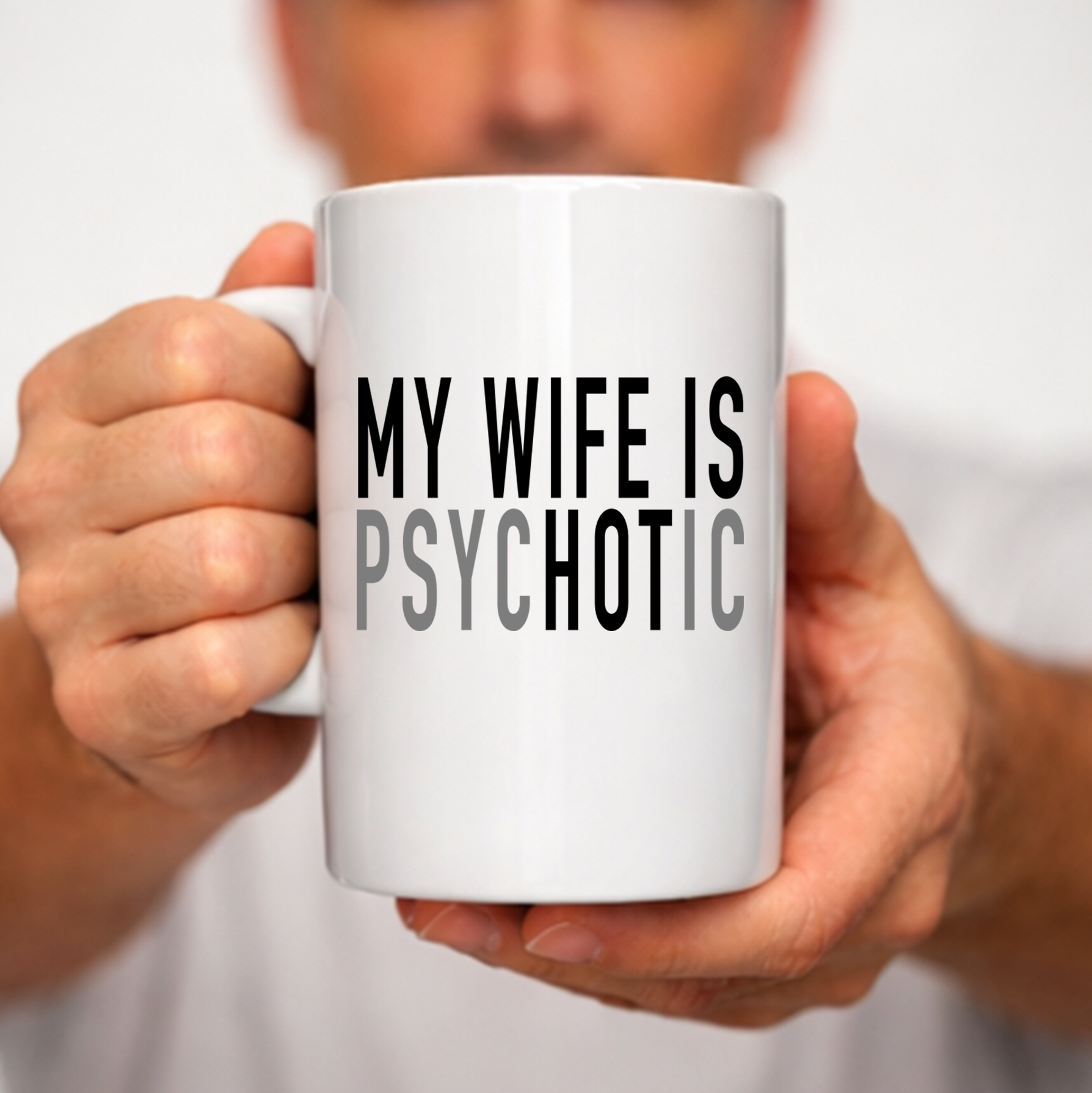gifts for mom, gifts for dad, gifts for wife, gifts for husband, gifts for daughter, gifts for son, My Wife Is Psychotic 15oz White Mug Gift for Husband
