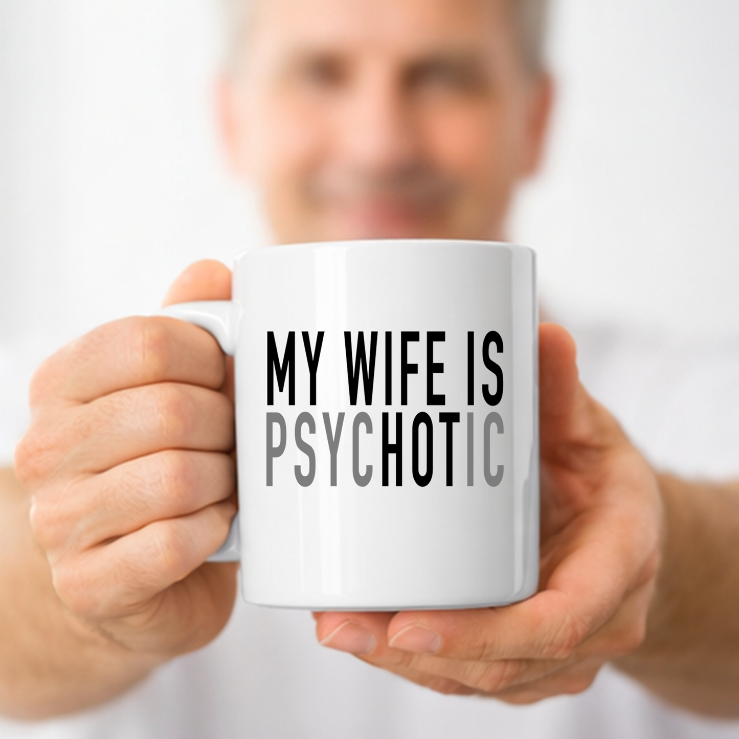 gifts for mom, gifts for dad, gifts for wife, gifts for husband, gifts for daughter, gifts for son, My Wife Is Psychotic 11oz White Mug Gift For Husband