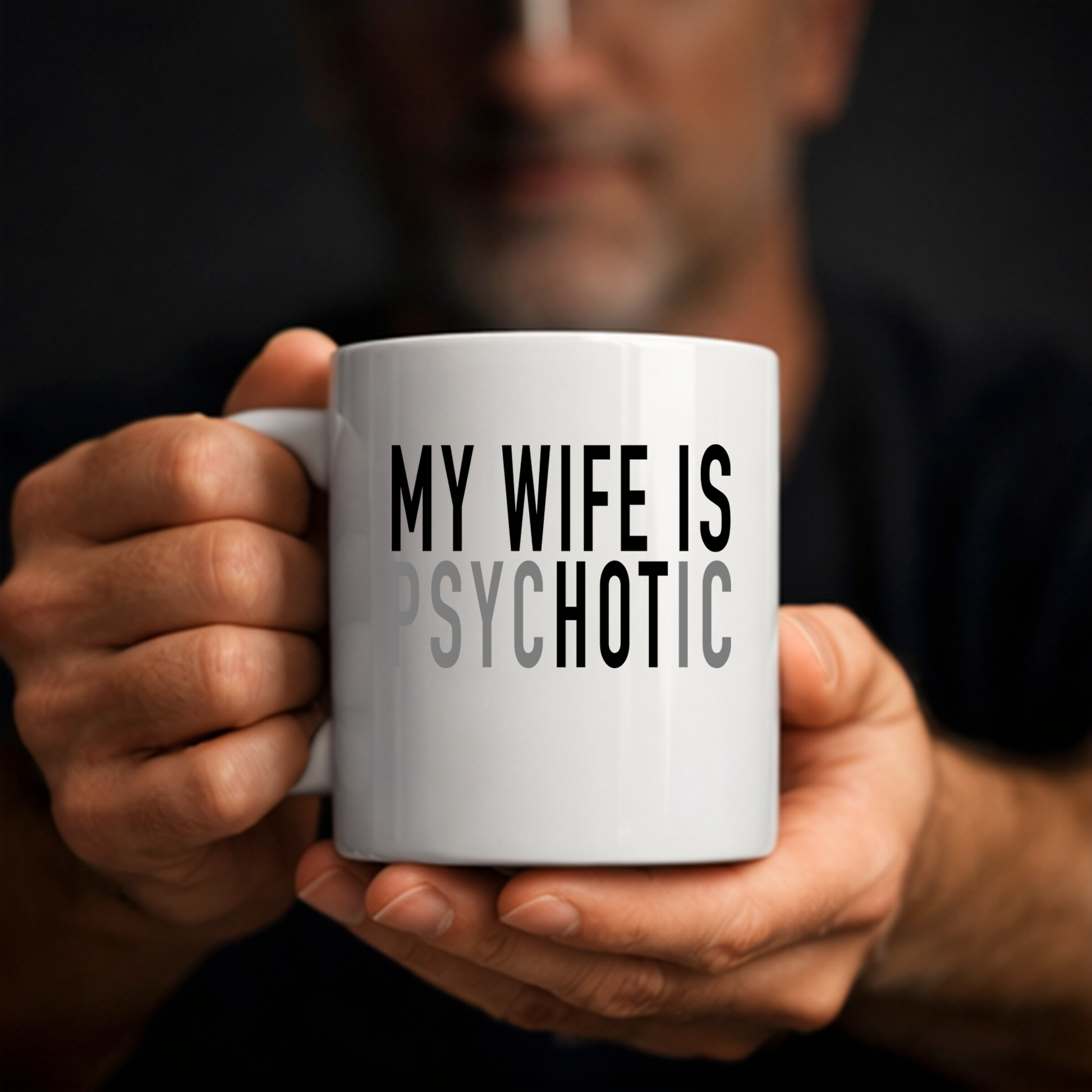 gifts for mom, gifts for dad, gifts for wife, gifts for husband, gifts for daughter, gifts for son, My Wife Is Psychotic 11oz White Mug Gift For Husband