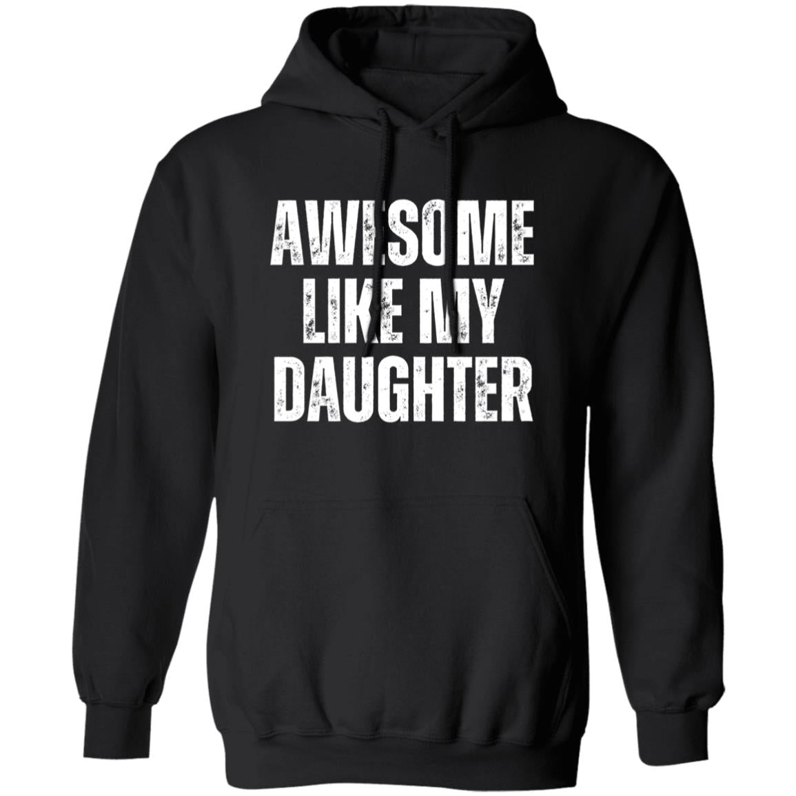Find gifts for mom, gifts for dad, gifts for daughter, and gifts for son. Plus Free Shipping.
Awesome Like My Daughter Gift For Dad Pullover Hoodie Sweatshirt