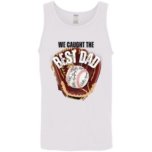 gifts for mom, gifts for dad, gifts for wife, gifts for husband, gifts for daughter, gifts for son,We Caught The Best Dad Cotton Tank Top 5.3 oz.