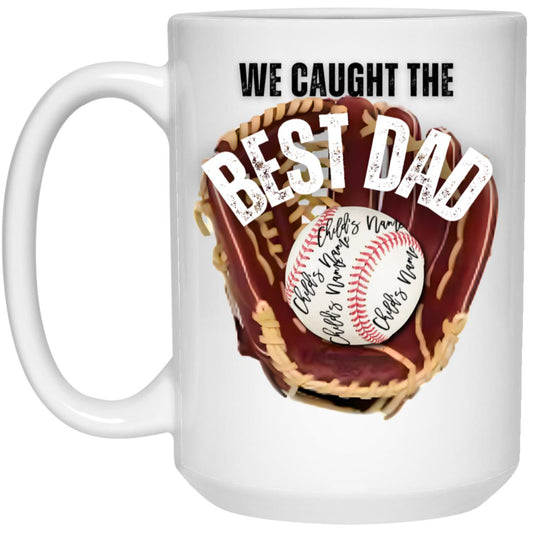 gifts for mom, gifts for dad, gifts for wife, gifts for husband, gifts for daughter, gifts for son, We Caught The Best Dad 15oz White Mug
